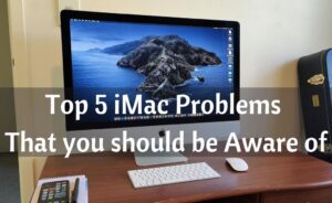 Top 5 iMac Problems
