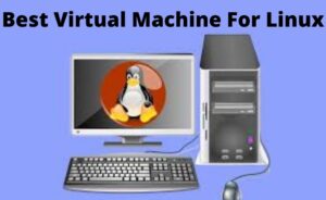 Best Virtualization Software