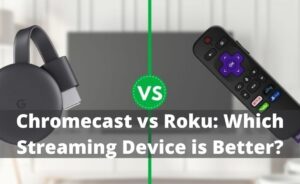 Chromecast vs Roku