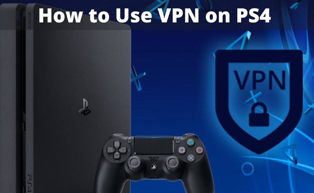 How to Use VPN on PS4