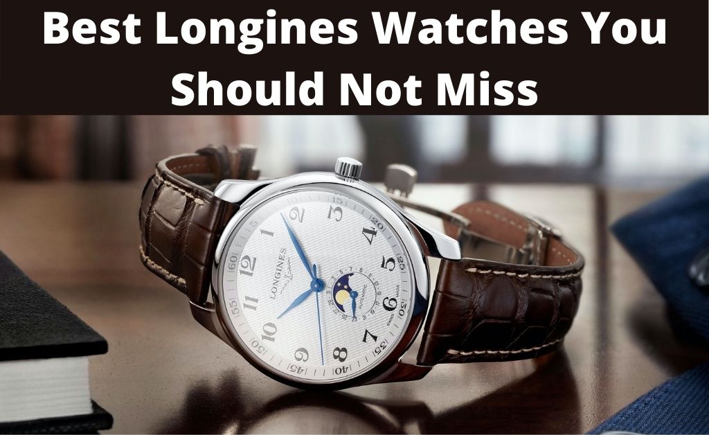 best longines watch