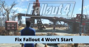 Fallout 4 Won’t Start