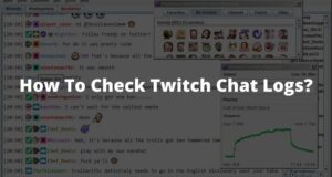 How To Check Twitch Chat Logs?