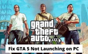 Fix GTA 5 Not Launching on PC