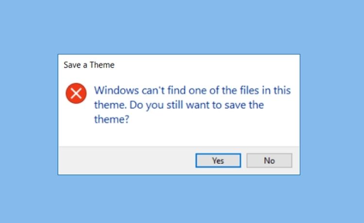 Fix Windows Can’t Find One of The Files in This Theme