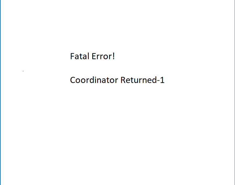 Fatal Error Coordinator Returned -1