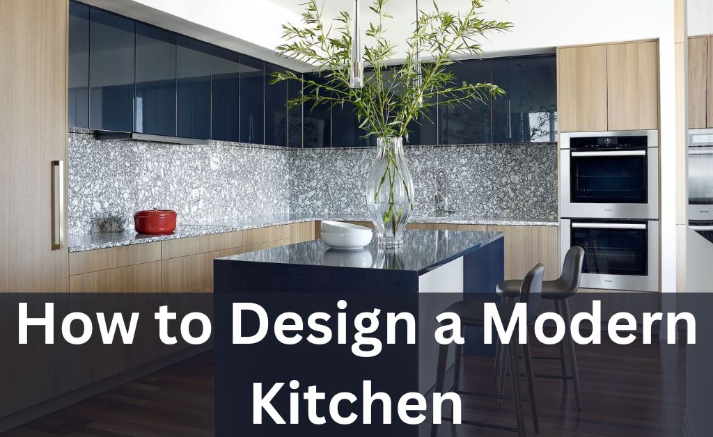 How to Design a Modern Kitchen