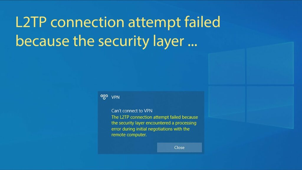 The L2TP Connection Attempt Failed Because the Security Layer Encountered a Processing Error