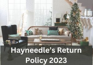 Hayneedle’s Return Policy 2023